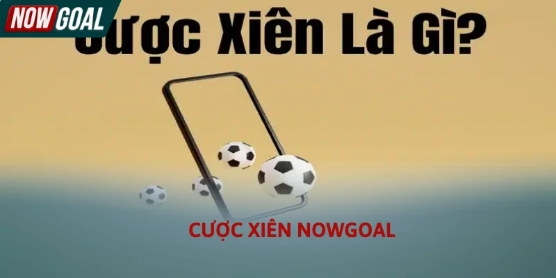 Giao diện bảng tỷ lệ cược kèo xiên Nowgoal trực tuyến