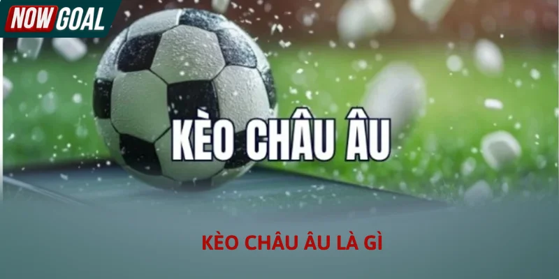 Yếu tố tiên quyết đến kết quả của kèo châu Âu là gì