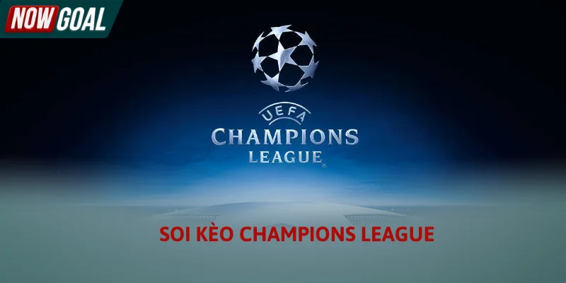 Thông tin tổng quan về soi kèo Champions League