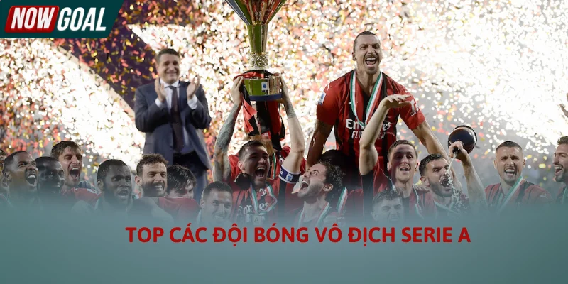 AC Milan nằm trong số Top các đội bóng vô địch Serie A AC Milan nằm trong số Top các đội bóng vô địch Serie A